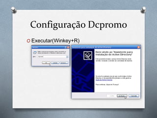 Configuração Dcpromo
O Executar(Winkey+R)