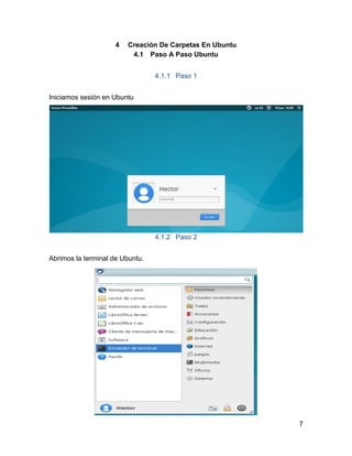 7
4 Creación De Carpetas En Ubuntu
4.1 Paso A Paso Ubuntu
4.1.1 Paso 1
Iniciamos sesión en Ubuntu
4.1.2 Paso 2
Abrimos la terminal de Ubuntu.
 