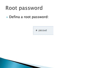  Defina a root password:
 