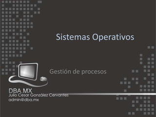 Sistemas Operativos


Gestión de procesos
 