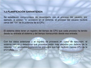  Es una planificación compleja porque el usuario debe suministrar de ante mano una lista precisa de recursos necesarios para el proceso, pero generalmente no se dispone de dicha información.• La ejecución del trabajo de plazo fijo no debe producir una grave degradación del servicio a otros usuarios.