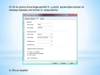 10. En la opcion hora larga escribir tt , y entre apostrofes colocar un mensaje deseado, sin borrar lo  antes escrito  11. Clic en aceptar