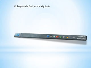 13. La pantalla final sera la siguiente