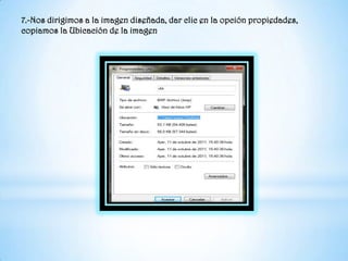 7.-Nos dirigimos a la imagen diseñada, dar clic en la opción propiedades, copiamos la Ubicación de la imagen