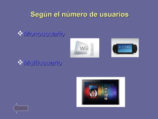 SSeeggúúnn eell nnúúmmeerroo ddee uussuuaarriiooss 
MMoonnoouussuuaarriioo 
MMuullttiiuussuuaarriioo 
 