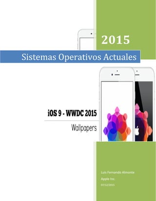 2015
Luis Fernando Almonte
Apple Inc.
07/12/2015
Sistemas Operativos Actuales
 
