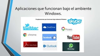 Aplicaciones que funcionan bajo el ambiente
Windows.
 