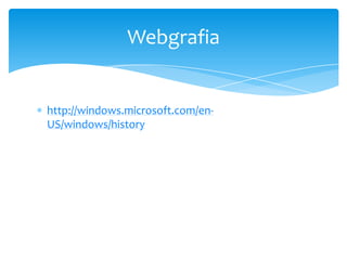 http://windows.microsoft.com/en-US/windows/historyWebgrafia