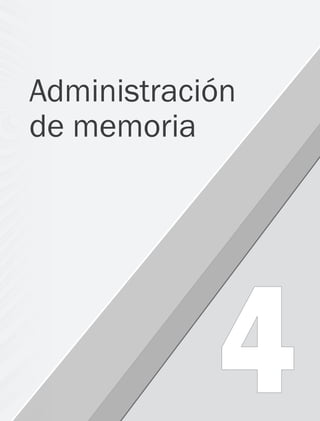  107
4
Administración
de memoria
04 Sistemas operativos cap 4.indd 107 9/29/15 2:32 PM
 