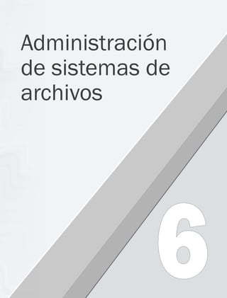  191
6
Administración
de sistemas de
archivos
06 Sistemas operativos cap 6.indd 191 9/29/15 1:33 PM
 