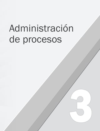  39
3
Administración
de procesos
03 Sistemas operativos cap 3.indd 39 9/29/15 11:47 AM
 