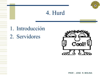 4. Hurd
1. Introducción
2. Servidores

 