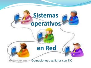 Operaciones auxiliares con TIC
 
