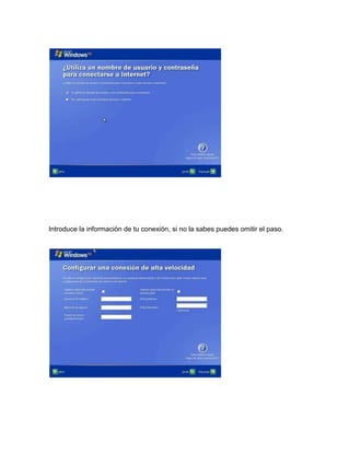 Introduce la información de tu conexión, si no la sabes puedes omitir el paso.
 