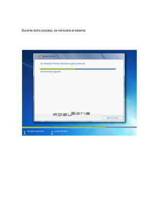 Durante dicho proceso, se reiniciará el sistema:
 