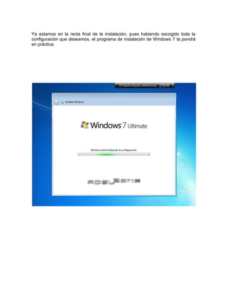 Ya estamos en la recta final de la instalación, pues habiendo escogido toda la
configuración que deseamos, el programa de instalación de Windows 7 la pondrá
en práctica:
 