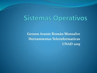 Gerson Arante Román Monsalve
Herramientas Teleinformaticas
UNAD 2015
 