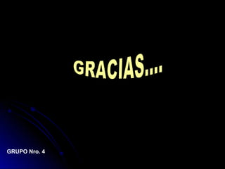 GRACIAS.... GRUPO Nro. 4 