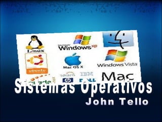 Sistemas Operativos John Tello 