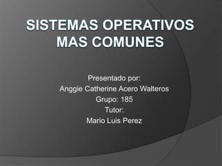 Presentado por:
Anggie Catherine Acero Walteros
Grupo: 185
Tutor:
Mario Luis Perez
 