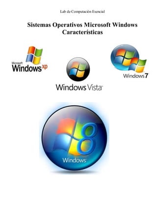 Lab de Computación Esencial


Sistemas Operativos Microsoft Windows
           Características
 