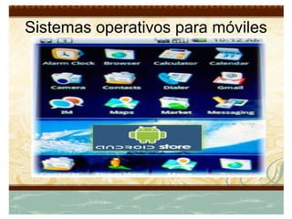 Sistemas operativos para móviles ANDROID 