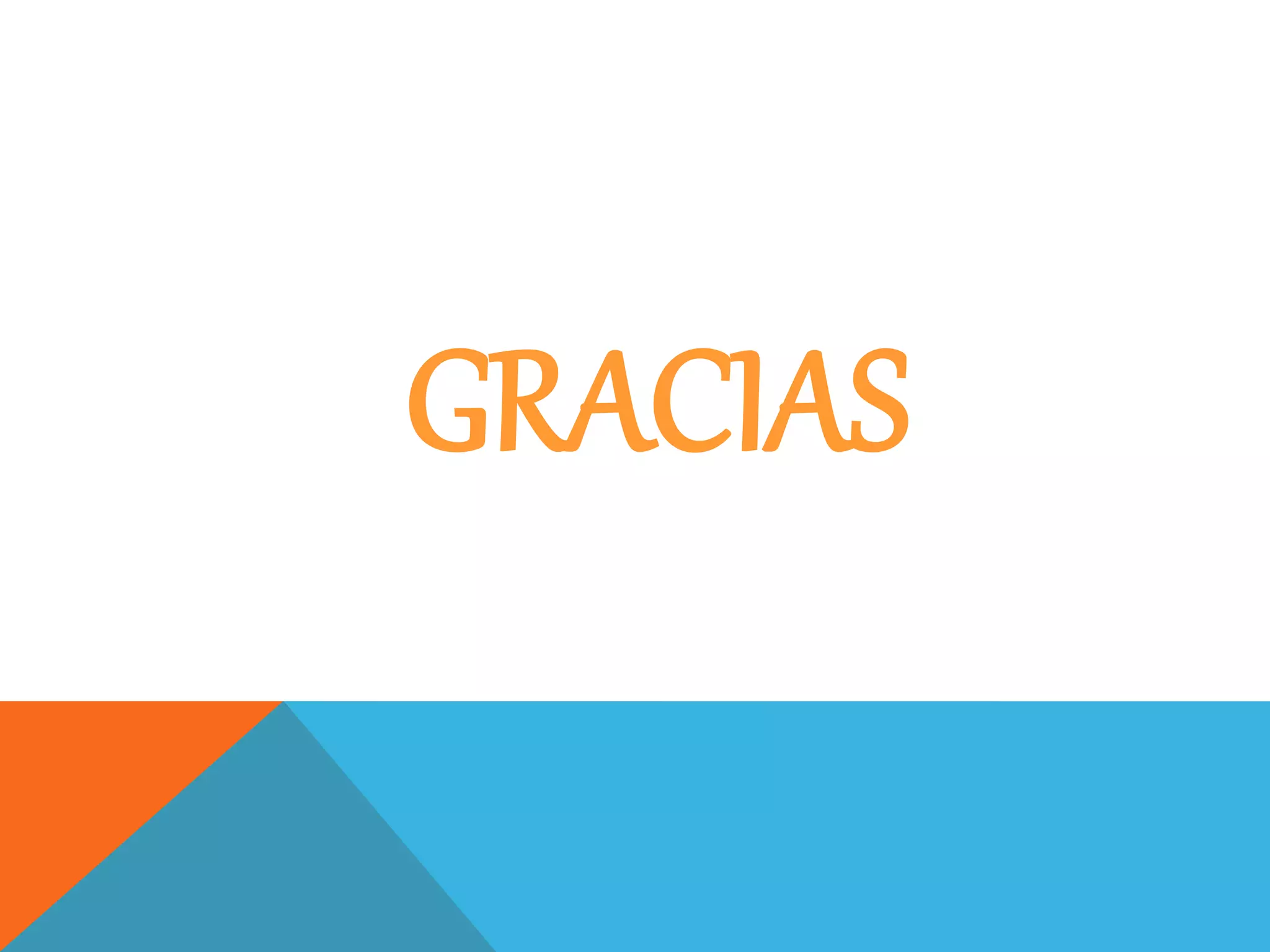 GRACIAS
 