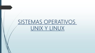 Sistemas operativos unix y linux | PPTX