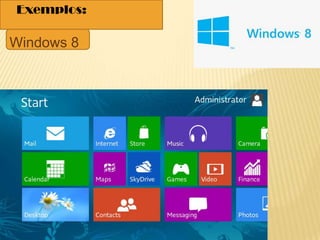 Exemplos:
Windows 8
 