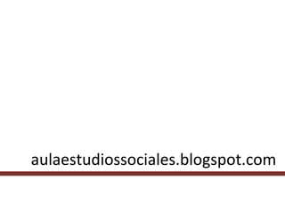 
aulaestudiossociales.blogspot.com	
  
 