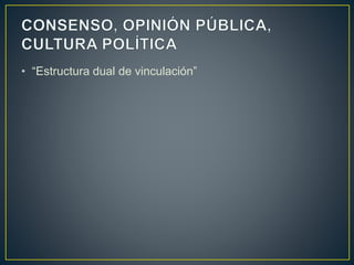 • “Estructura dual de vinculación”
 