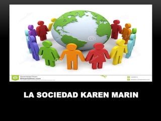 L
LA SOCIEDAD KAREN MARIN
 