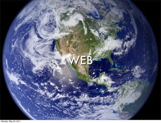 WEB




Monday, May 23, 2011
 