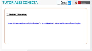 TUTORIALES CONECTA
https://drive.google.com/drive/folders/1J_IqVm2kaXPsp7YrrTnqZhMfbNvtNtvI?usp=sharing
TUTORIAL Y MANUAL
 