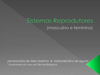 Jamaranúbia de Melo Marinho & Nathaniel Silva de Aguiar¹
¹ Graduandos do curso de Ciências Biológicas
 