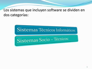 Los sistemas que incluyen software se dividen en dos categorías:3