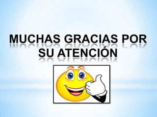 MUCHAS GRACIAS POR
SU ATENCIÓN

 