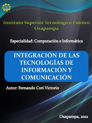 INTEGRACIÓN DE LAS
  TECNOLOGÍAS DE
  INFORMACIÓN Y
  COMUNICACIÓN
 