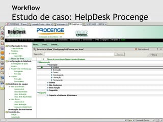 Workflow
Estudo de caso: HelpDesk Procenge




     2008 | Faculdade Integrada do Recife | Sistemas Cooperativos | Workflow | Leonardo Melo Santos | leonardomelosantos@gmail.com
 