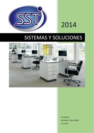 2014
Gio Tabares
SISTEMAS Y SOLUCIONES
23-5-2014
SISTEMAS Y SOLUCIONES
 