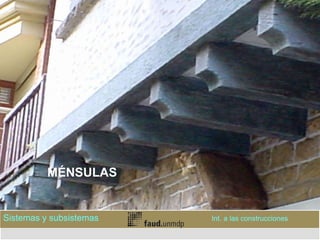MÉNSULAS
Sistemas y subsistemas Int. a las construcciones
 