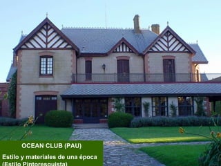 OCEAN CLUB (PAU) Estilo y materiales de una época (Estilo Pintoresquista) 