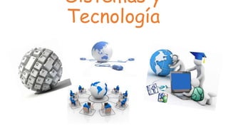 Sistemas y
Tecnología

 