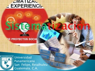 Universidad
Panamericana
San Felipe, Retalhuleu
Guatemala. C.A.
 