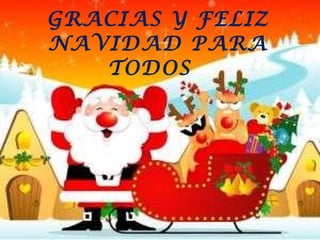 GRACIAS Y FELIZ NAVIDAD PARA TODOS  