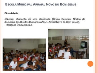Projetos 2011 - Escola Arraial Novo do Bom Jesus