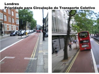 Londres Prioridade para Circulação do Transporte Coletivo  