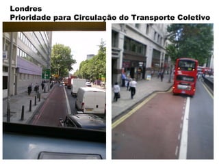 Londres Prioridade para Circulação do Transporte Coletivo  