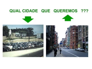 QUAL CIDADE  QUE  QUEREMOS  ??? 