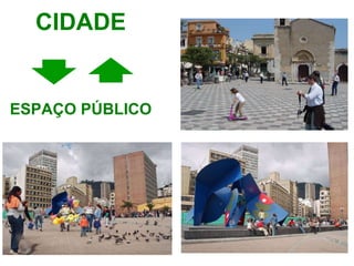 CIDADE ESPAÇO PÚBLICO 